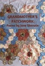 Grandmother's Patchwork: Poems by Jane Sherwin