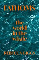 Fathoms: the world in the whale