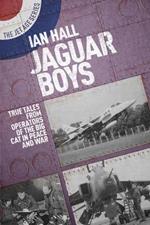 Jaguar Boys: True Tales from the Operators of the Big cat in Peace and War