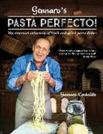 Gennaro’s Pasta Perfecto!: The Essential Collection of Fresh and Dried Pasta Dishes