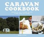 Caravan Cookbook: Delicious, Easy-to-Make Recipes in the Great Outdoors