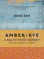 Amber & Rye: A Baltic food journey Estonia Latvia Lithuania
