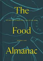 The Food Almanac: Recipes and Stories for a Year at the Table