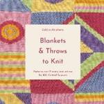 Blankets and Throws To Knit: Patterns and Piecing Instructions for 100 Knitted Squares