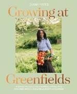 Growing at Greenfields: A Seasonal Guide to Growing, Eating and Creating from a Beautiful Scottish Garden