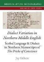 Dialect Variation in Northern Middle English: Scribal Language and Dialect in Northern Manuscripts of The Pricke of Conscience