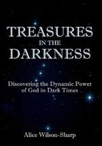 Treasures in the Darkness: Discovering the Dynamic Power of God in Dark Times