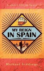 My Reign in Spain: A short life in Spain