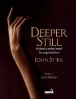 Deeper Still: Authentic Embodiment for Yoga Teachers