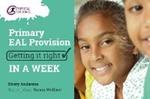 Primary EAL Provision: Getting it Right in a Week