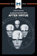 An Analysis of Alasdair MacIntyre's After Virtue