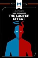 An Analysis of Philip Zimbardo's The Lucifer Effect: Understanding How Good People Turn Evil