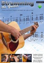 Strumming the Guitar: Guitar Strumming for Beginners and Upward with Audio and Video