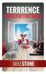 Terrrence Minister for Dogs (The Dog Prime Minister Series Book 2)