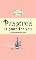 Prosecco Is Good For You: A comical collection of quotes for prosecco princesses