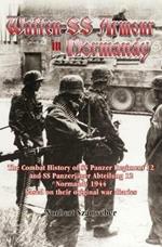 Waffen-Ss Armour in Normandy: The Combat History of Ss Panzer Regiment 12 and Ss PanzerjäGer Abteilung 12, Normandy 1944, Based on Their Original War Diaries