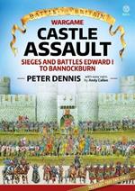 Wargame: Castle Assault: Sieges and Battles Edward I to Bannockburn