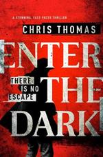 Enter the Dark: A Stunning, Fast-Paced Thriller