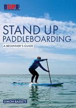 Stand Up Paddleboarding: A Beginner's Guide: Learn to Sup