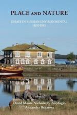 Place and Nature: Essays in Russian Environmental History