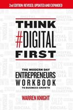Think #Digital First: The Modern Day Entrepreneurs Workbook to Business Growth
