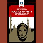 The Macat Analysis of Saba Mahmood's The Politics of the Piety: