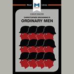 The Macat Analysis of Christopher Browning's Ordinary Men