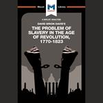 The Macat Analysis of David Brion Davis's the Problem of Slavery in the Age of Revolution