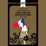 The Macat Analysis of Eric Hobsbawm's The Age Of Revolution