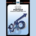 The Macat Analysis of Tony Judt's Postwar: A History of Europe Since 1945