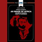 The Macat Analysis of Chinua Achebe's An Image of Africa