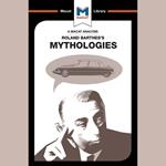 The Macat Analysis of Roland Barthes's Mythologies