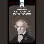 The Macat Analysis of Immanuel Kant's Critique of Pure Reason