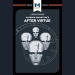 The Macat Analysis of Alasdair MacIntyre's After Virtue