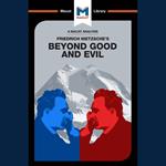 The Macat Analysis of Friedrich Nietzsche's Beyond Good and Evil