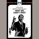The Macat Analysis of Martin Luther King Jr.'s Why We Can't Wait