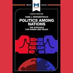 The Macat Analysis of Hans Morgenthau's Politics Among Nations