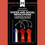 The Macat Analysis of Theda Skocpol's States and Social Revolution