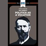 The Macat Analysis of Max Weber's Politics as a Vocation