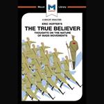 The Macat Analysis of Eric Hoffer's The True Believer: