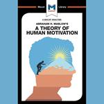 The Macat Analysis of Abraham Maslow's A Theory of Human Motivation