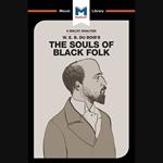 The Macat Analysis of W.E.B Du Bois's The Souls of Black Folks