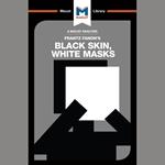 The Macat Analysis of Frantz Fanon's Black Skin, White Masks