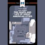 The Macat Analysis of Jane Jacobs's The Death and Life of Great American Cities