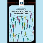 The Macat Analysis of Charles Mills's The Sociological Imagination