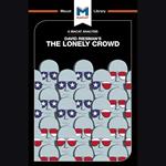 The Macat Analysis of David Riesman's the Lonely Crowd: