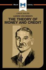 An Analysis of Ludwig von Mises's The Theory of Money and Credit