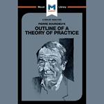 Pierre Bourdieu's Outline of a Theory of Practice