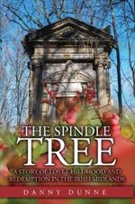 The Spindle Tree: A Story of Lost Childhood and Redemption in the Irish Midlands