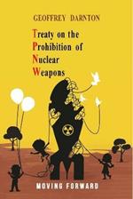 TPNW - Treaty on the Prohibition of Nuclear Weapons: Moving Forward